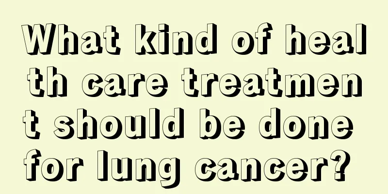 What kind of health care treatment should be done for lung cancer? 