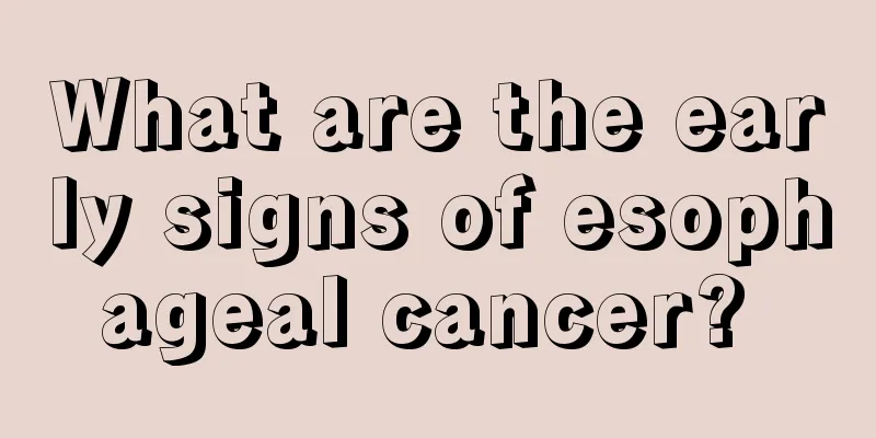 What are the early signs of esophageal cancer? 