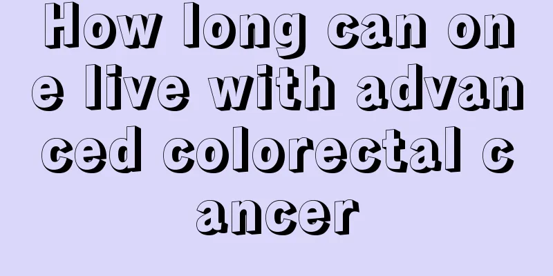 How long can one live with advanced colorectal cancer