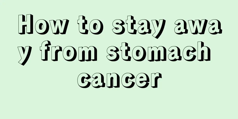 How to stay away from stomach cancer