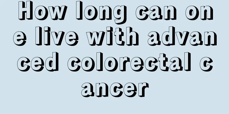 How long can one live with advanced colorectal cancer