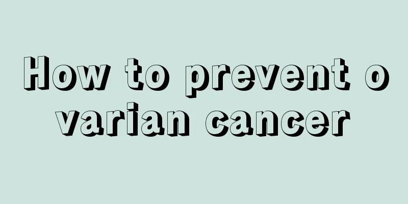 How to prevent ovarian cancer