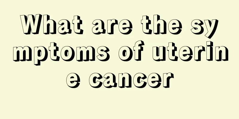 What are the symptoms of uterine cancer