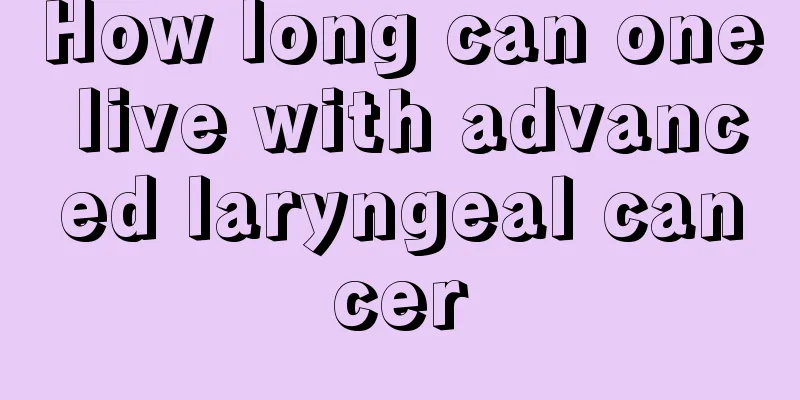 How long can one live with advanced laryngeal cancer