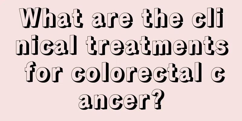 What are the clinical treatments for colorectal cancer?