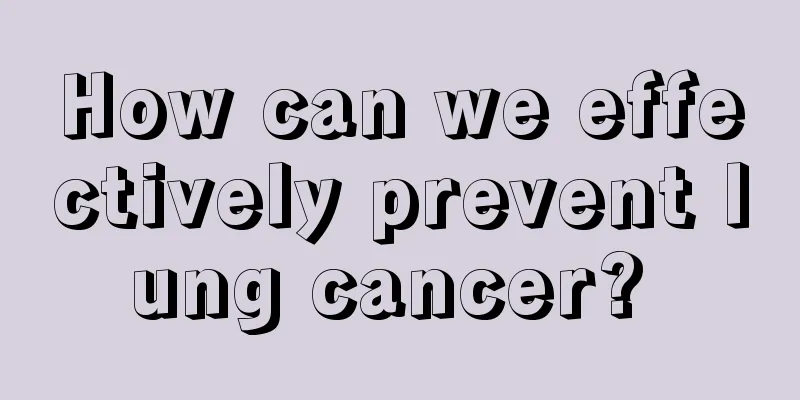 How can we effectively prevent lung cancer? 