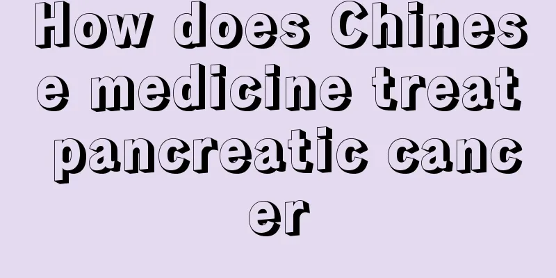 How does Chinese medicine treat pancreatic cancer