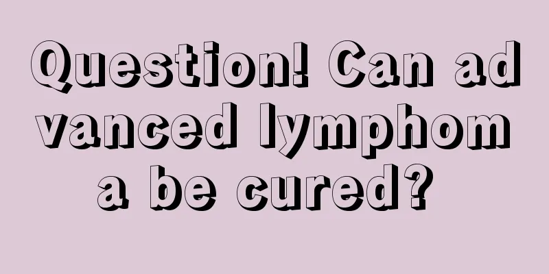 Question! Can advanced lymphoma be cured? 