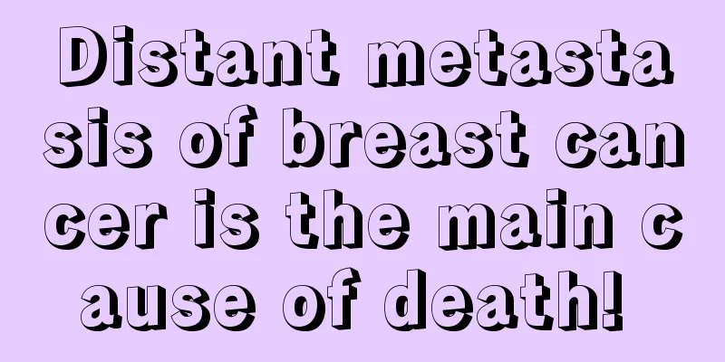 Distant metastasis of breast cancer is the main cause of death! 