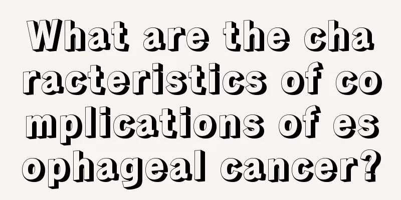 What are the characteristics of complications of esophageal cancer?