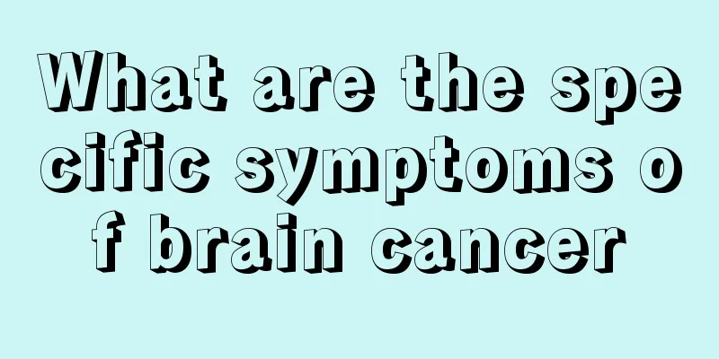 What are the specific symptoms of brain cancer