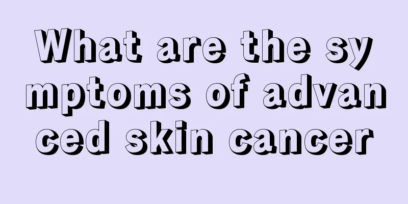 What are the symptoms of advanced skin cancer