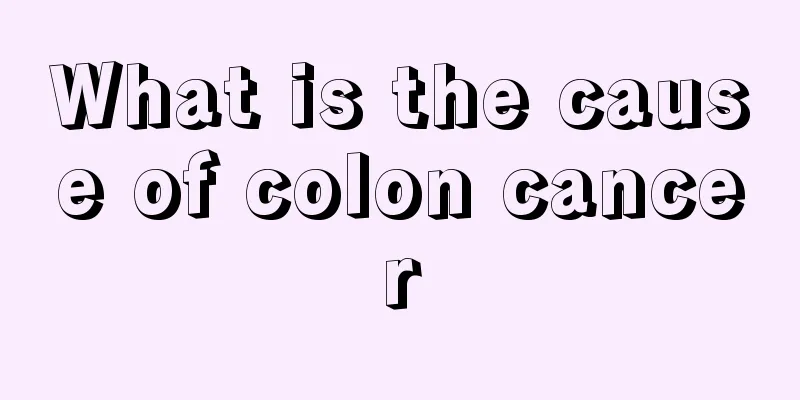 What is the cause of colon cancer