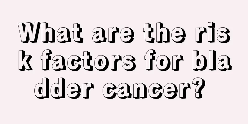 What are the risk factors for bladder cancer? 