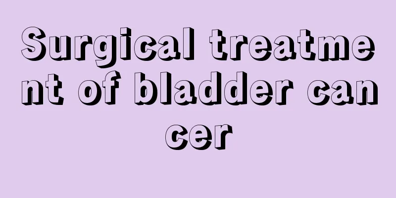 Surgical treatment of bladder cancer