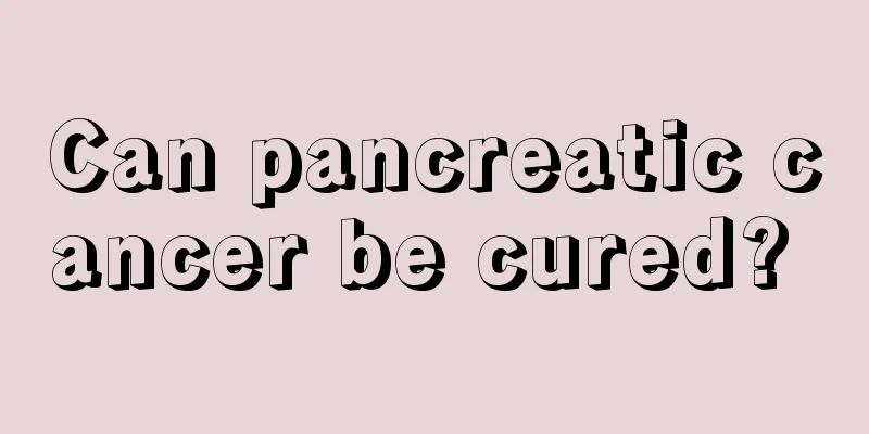 Can pancreatic cancer be cured? 