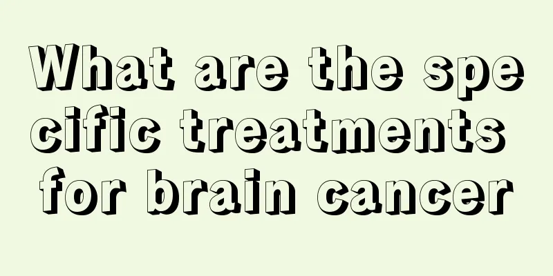 What are the specific treatments for brain cancer