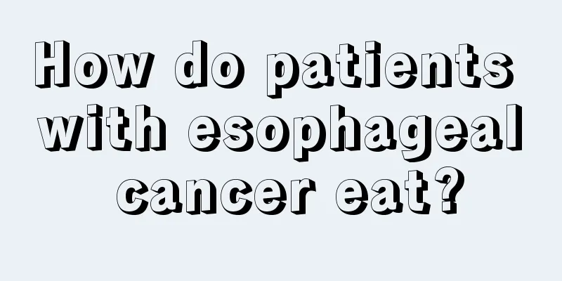 How do patients with esophageal cancer eat?