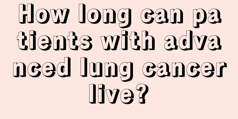 How long can patients with advanced lung cancer live? 