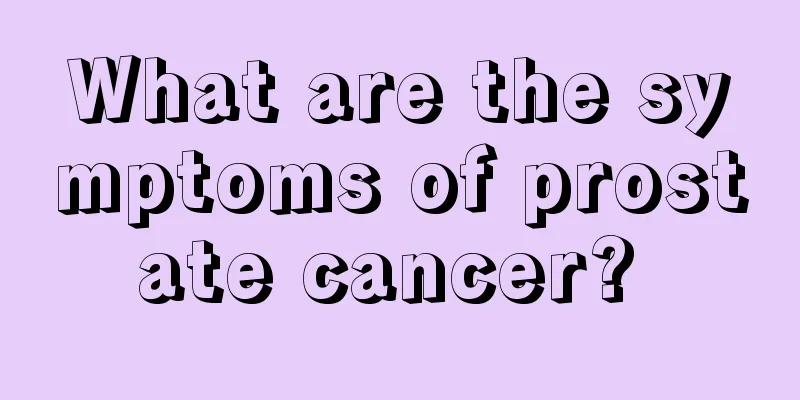 What are the symptoms of prostate cancer? 