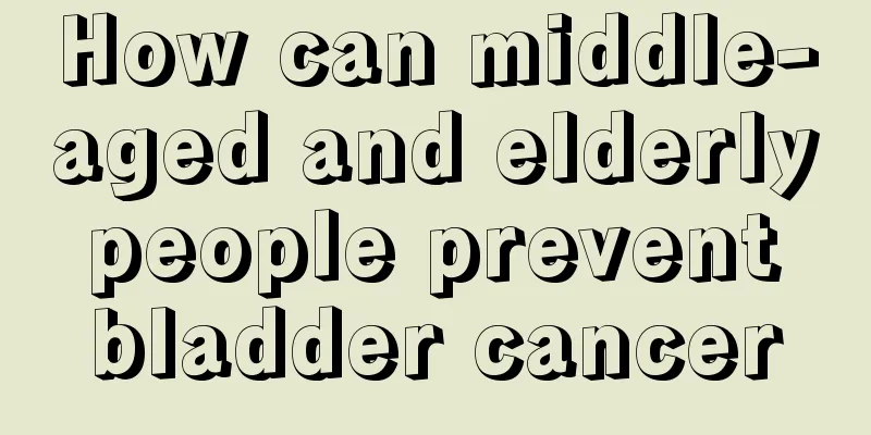 How can middle-aged and elderly people prevent bladder cancer