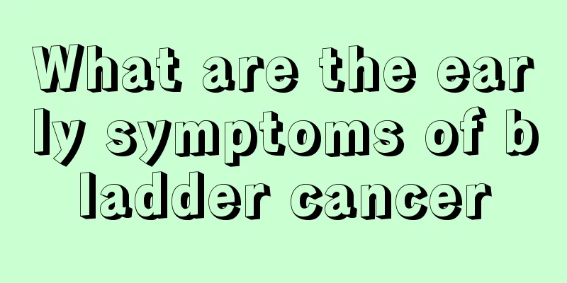 What are the early symptoms of bladder cancer