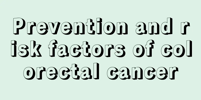 Prevention and risk factors of colorectal cancer