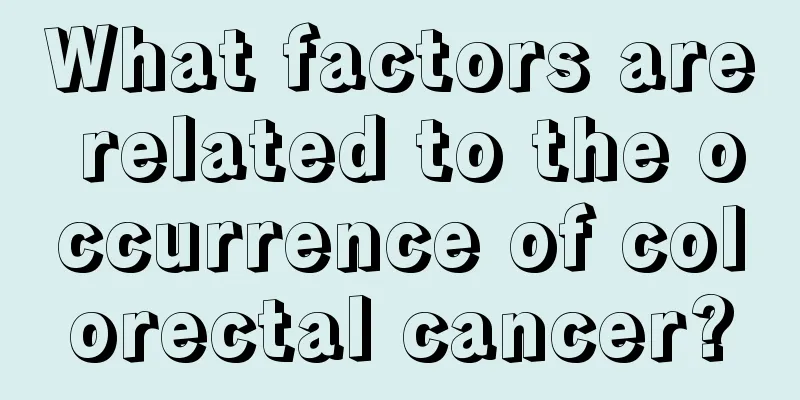 What factors are related to the occurrence of colorectal cancer?