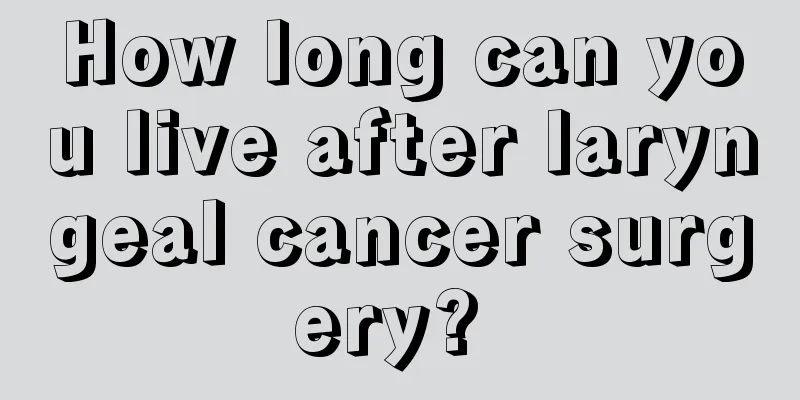 How long can you live after laryngeal cancer surgery? 