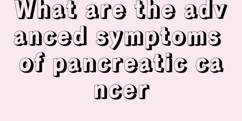 What are the advanced symptoms of pancreatic cancer