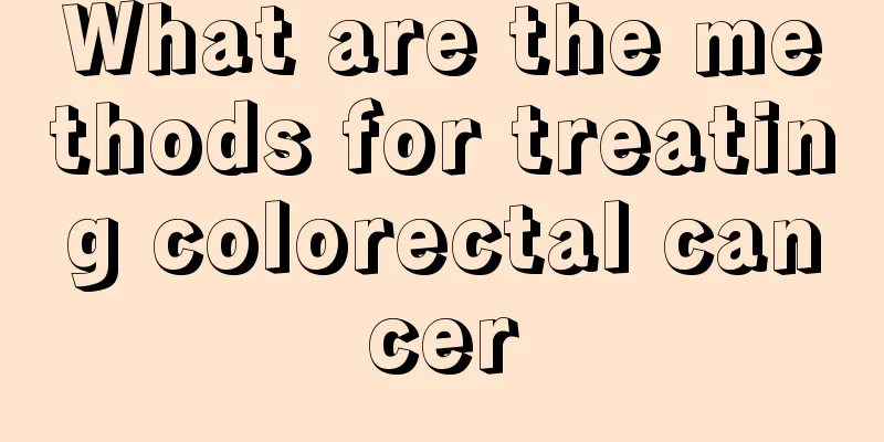What are the methods for treating colorectal cancer