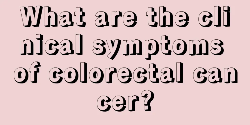 What are the clinical symptoms of colorectal cancer?