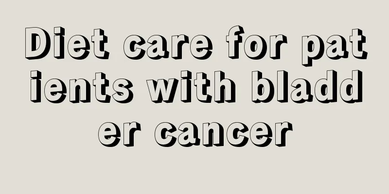 Diet care for patients with bladder cancer