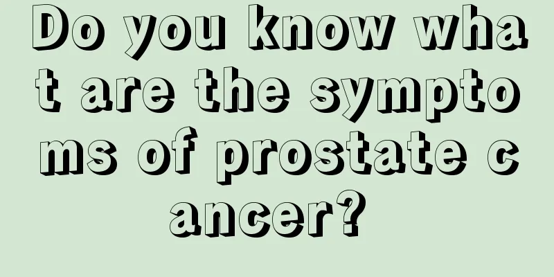 Do you know what are the symptoms of prostate cancer? 