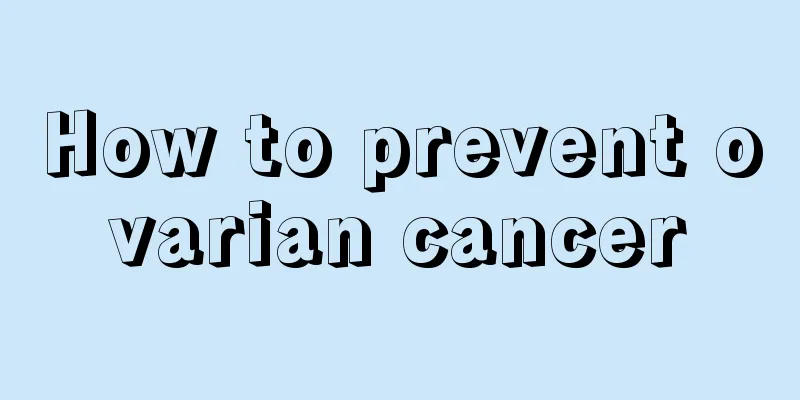 How to prevent ovarian cancer