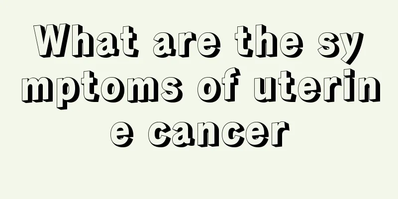 What are the symptoms of uterine cancer