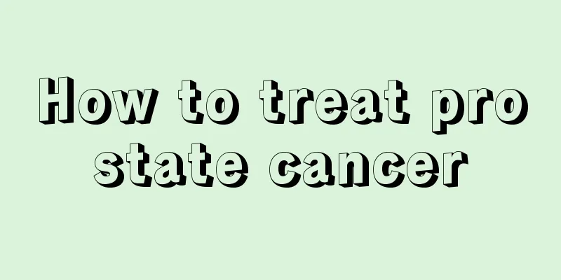 How to treat prostate cancer