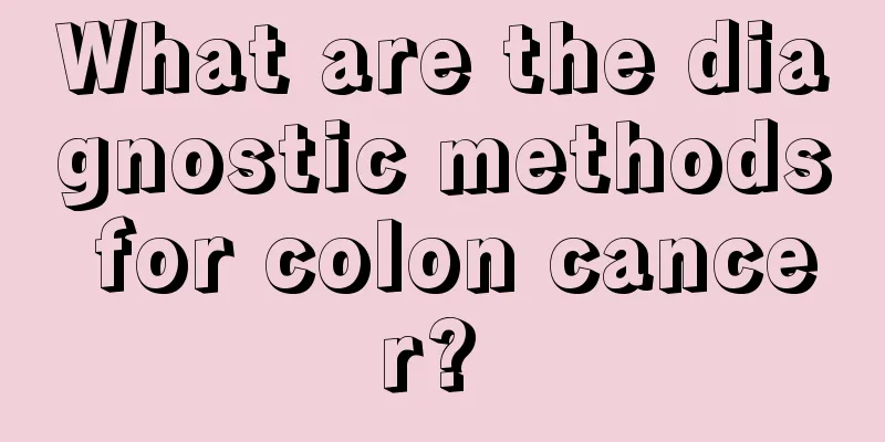 What are the diagnostic methods for colon cancer? 