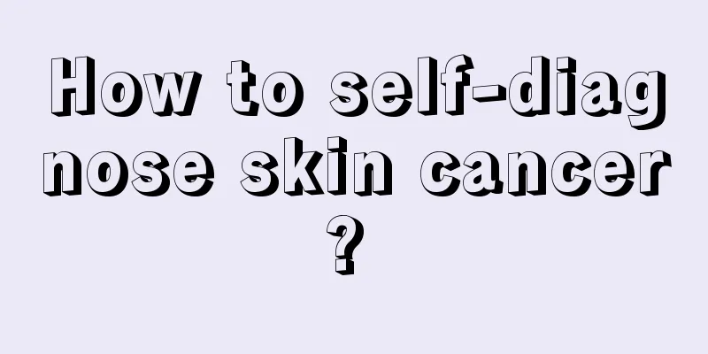 How to self-diagnose skin cancer? 