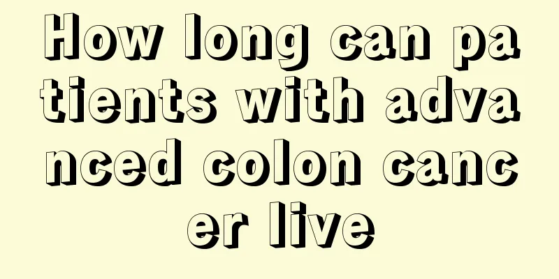 How long can patients with advanced colon cancer live
