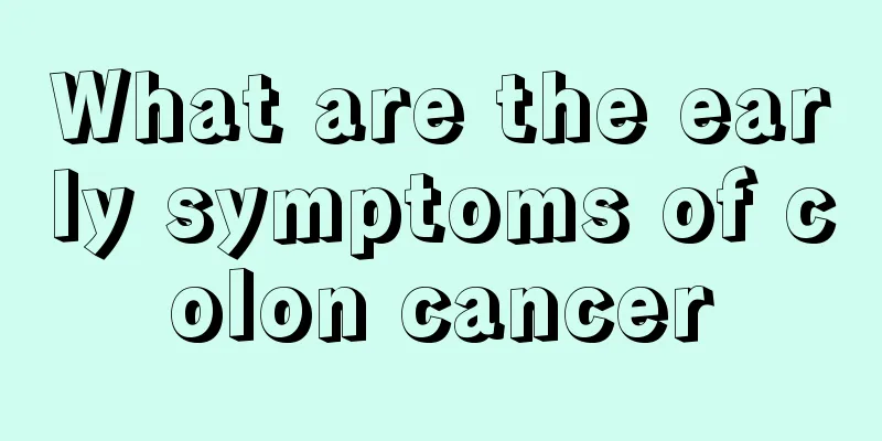 What are the early symptoms of colon cancer