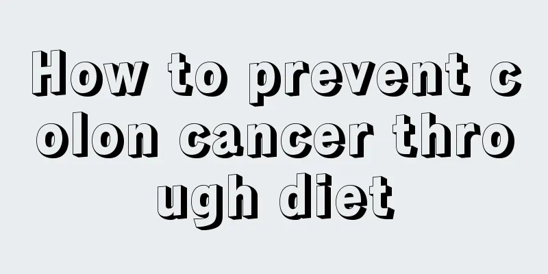How to prevent colon cancer through diet