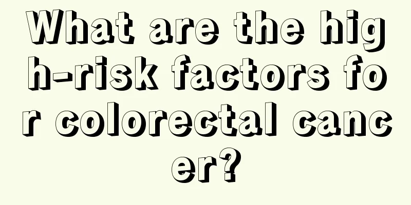 What are the high-risk factors for colorectal cancer?