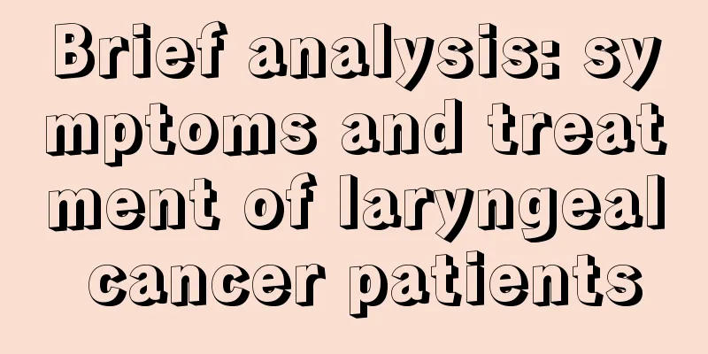 Brief analysis: symptoms and treatment of laryngeal cancer patients