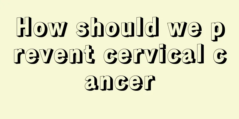 How should we prevent cervical cancer