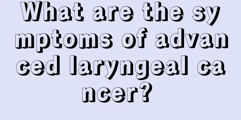 What are the symptoms of advanced laryngeal cancer? 
