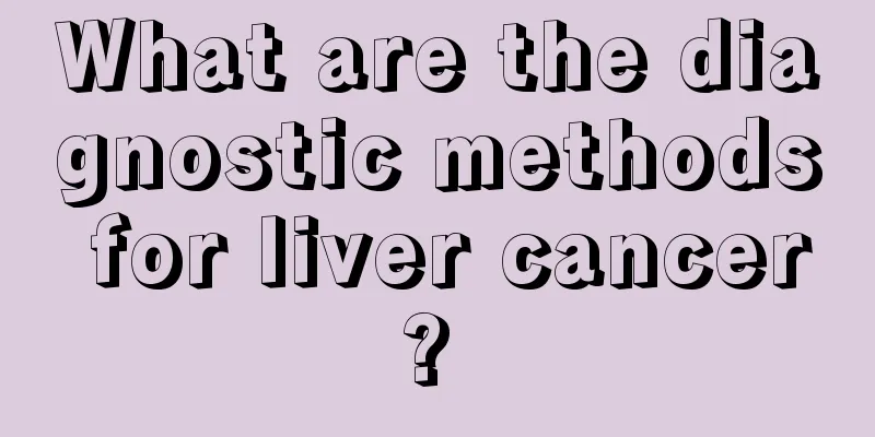 What are the diagnostic methods for liver cancer? 