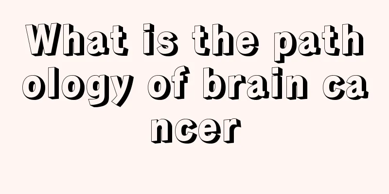 What is the pathology of brain cancer