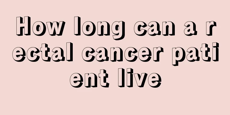 How long can a rectal cancer patient live