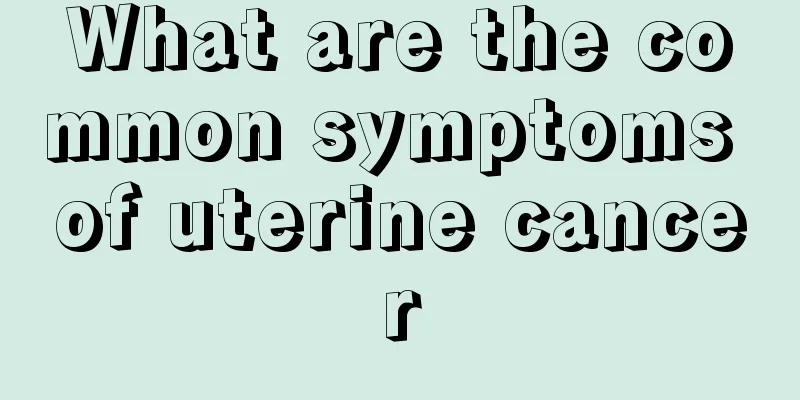 What are the common symptoms of uterine cancer